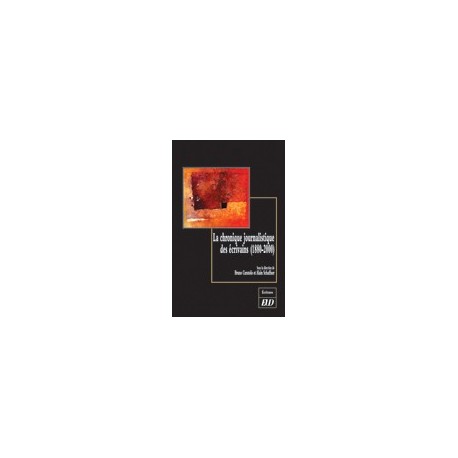 La chronique journalistique des écrivains (1880-2000)