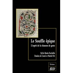 Le souffle épique L’esprit de la chanson de geste (textes réunis en l’honneur de Bernard Guidot) 