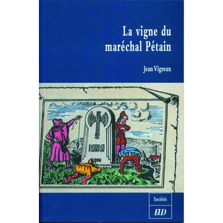 La Vigne du Maréchal Pétain Un faire-valoir de la Révolution Nationale 