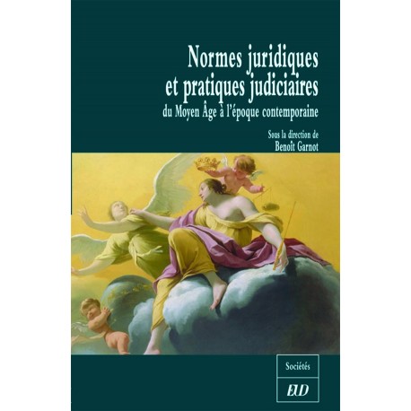 Normes juridiques et pratiques judiciaires Du Moyen-Age à l’époque contemporaine 