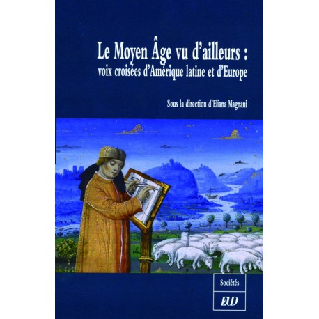 Le Moyen âge vu d’ailleurs Voix croisées d’Amérique latine et d’Europe 