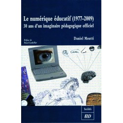 Le numérique éducatif (1977-2009) 30 ans d’imaginaire pédagogique officiel 