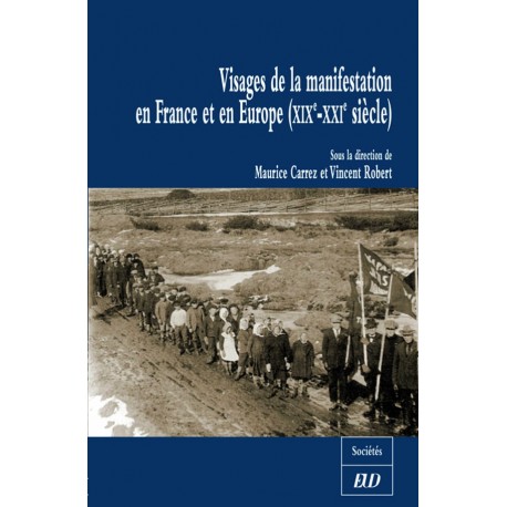 Visages de la manifestation en France et en Europe XIX-XXIe siècles 