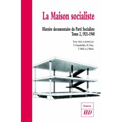 La maison socialiste Histoire documentaire du Parti Socialiste, volume 2 (1921-1940) 