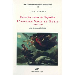 Entre les mains de l'injustice : l'affaire Vaux et Petit 1851-1897