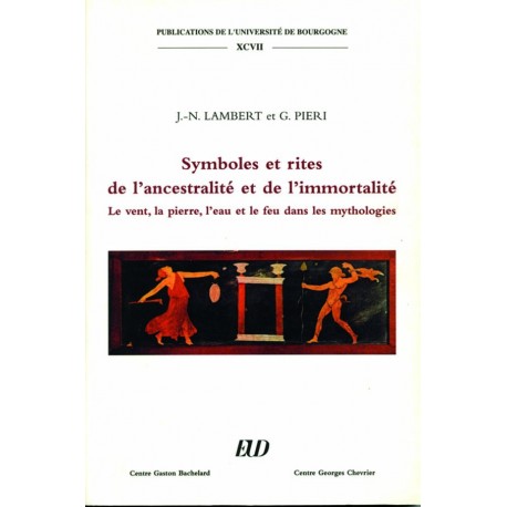 Symboles et rites de l'ancestralité et de l'immortalité Le vent, la pierre, l'eau et le feu dans les mythologies