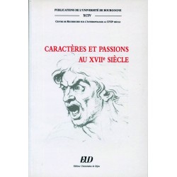 Caractères et passions au XVIIe siècle Centre de recherche sur l'anthropologie au XVIIe siècle