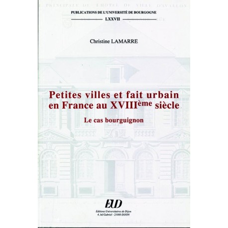 Petites villes et fait urbain au XVIIIe siècle Le cas bourguignon