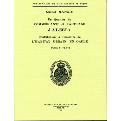 Un quartier de commerçants et d’artisans d’Alésia Contribution à l’histoire de l’habitat urbain en Gaule Tome I : texte 