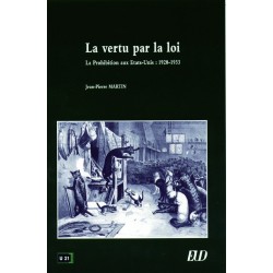 La Vertu par la loi La Prohibition aux Etats-Unis, 1920-1933