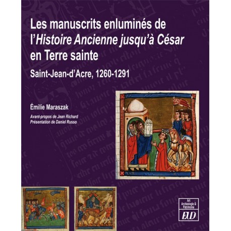 Les manuscrits enluminés de l'Histoire Ancienne jusqu'à César en Terre Sainte