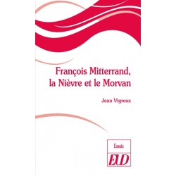 François Mitterrand, la Nièvre et le Morvan