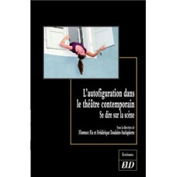 L’autofiguration dans le théâtre contemporain Se dire sur la scène 