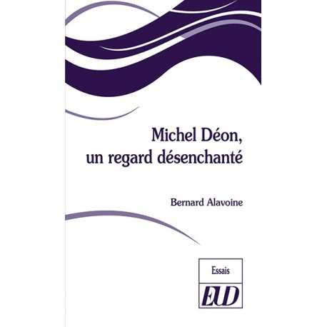 Michel Déon, un regard désenchanté