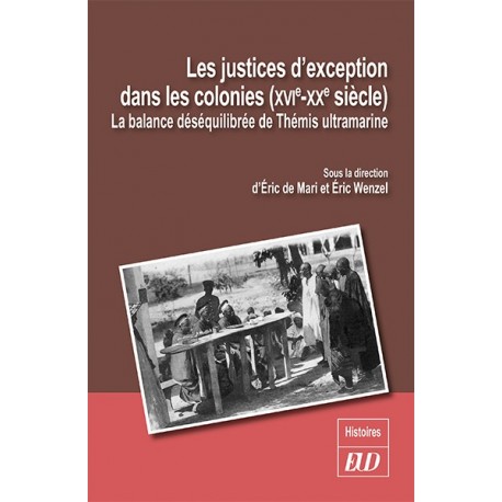 Les justices d'exception dans les colonies (XVIe-XXe siècle)