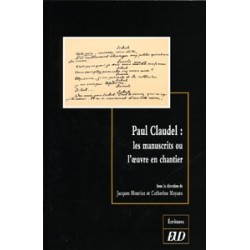 Paul Claudel Les manuscrits ou l’œuvre en chantier 