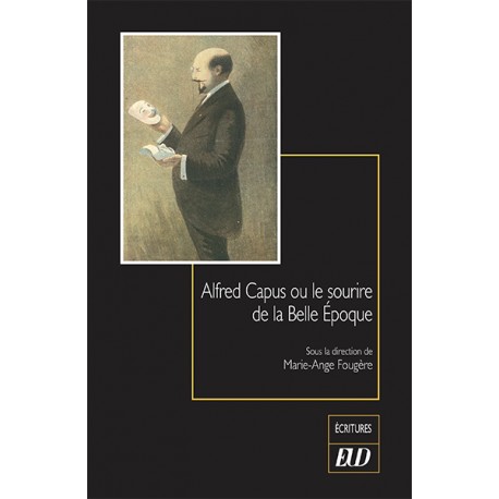 Alfred Capus ou le sourire de la Belle Époque