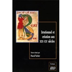 Irrationnel et création aux XIXe et XXe siècles : « Son art est le chant conscient de l'irrationnel »